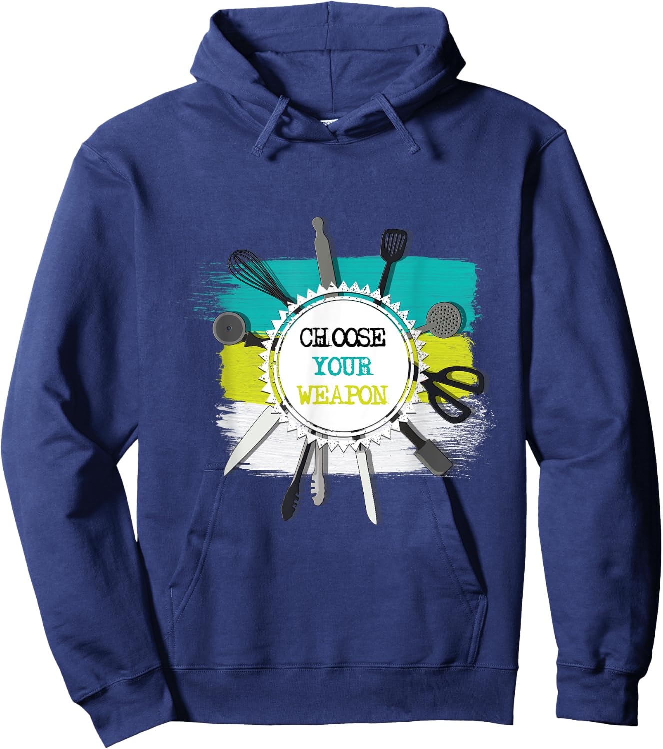 Choose Your Weapon Funny Cool Kitchen Chef Gift Hoodie - Hoodie | Navy