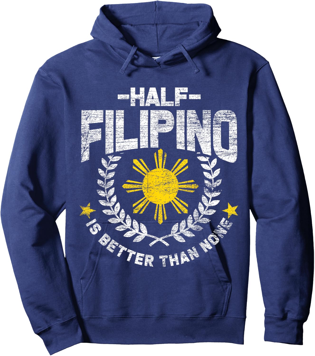 Half Filipino Is Better Than None Philippines Hoodie - Hoodie | Navy