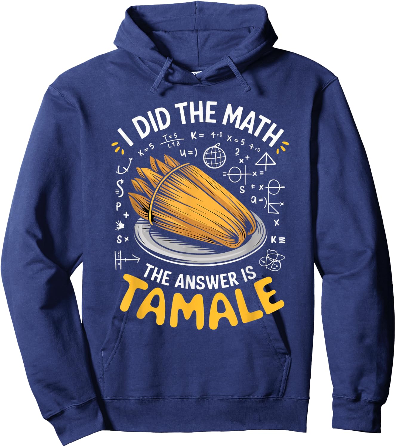 Food Lovers I Did The Math Answer Is Tamale Hoodie - Hoodie | Navy