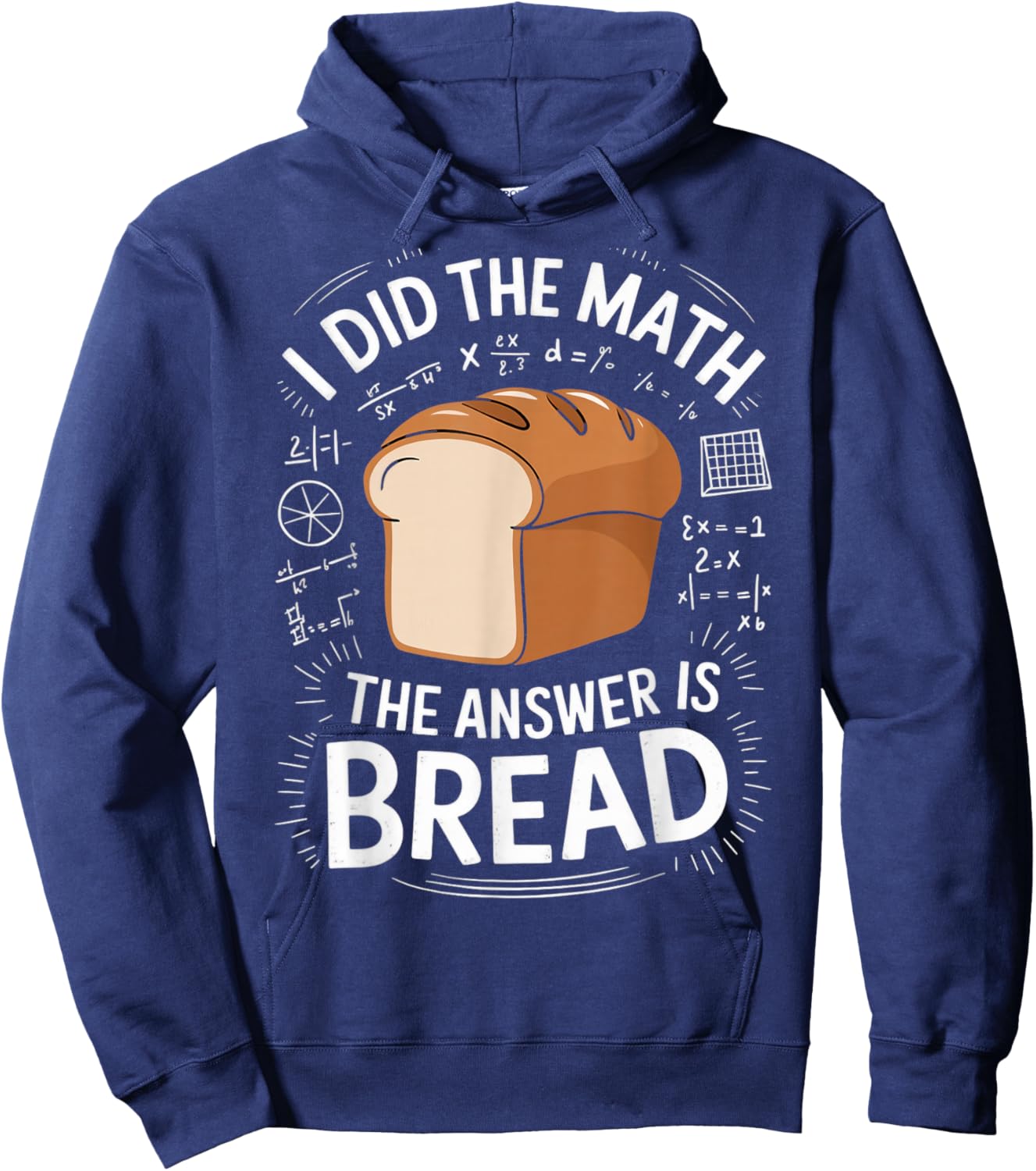 Food Lovers I Did The Math Answer Is Bread Hoodie - Hoodie | Navy