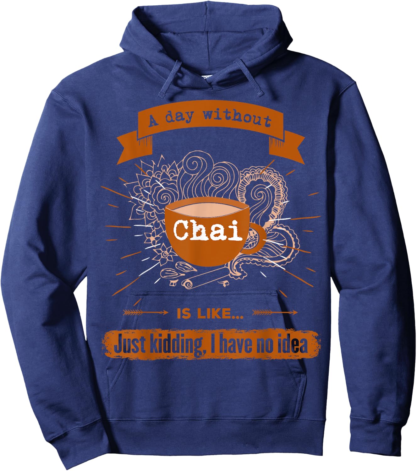 I love tea drink chai everyday funny Hoodie - Hoodie | Navy
