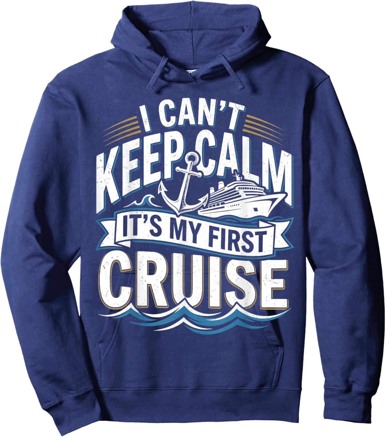I Cant Keep Calm Its My First Cruise Hoodie - Hoodie | Navy