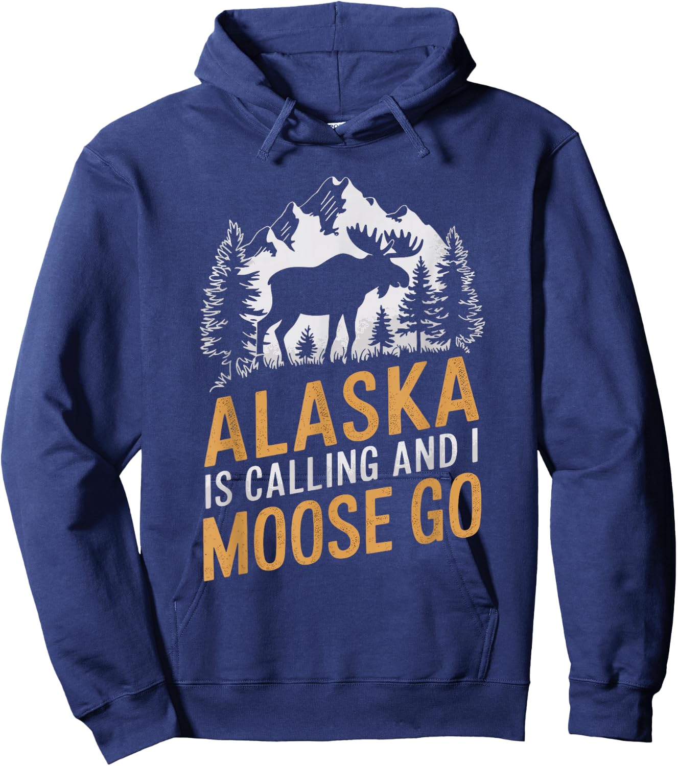 Alaska Is Calling And I Moose Go Hoodie - Hoodie | Navy