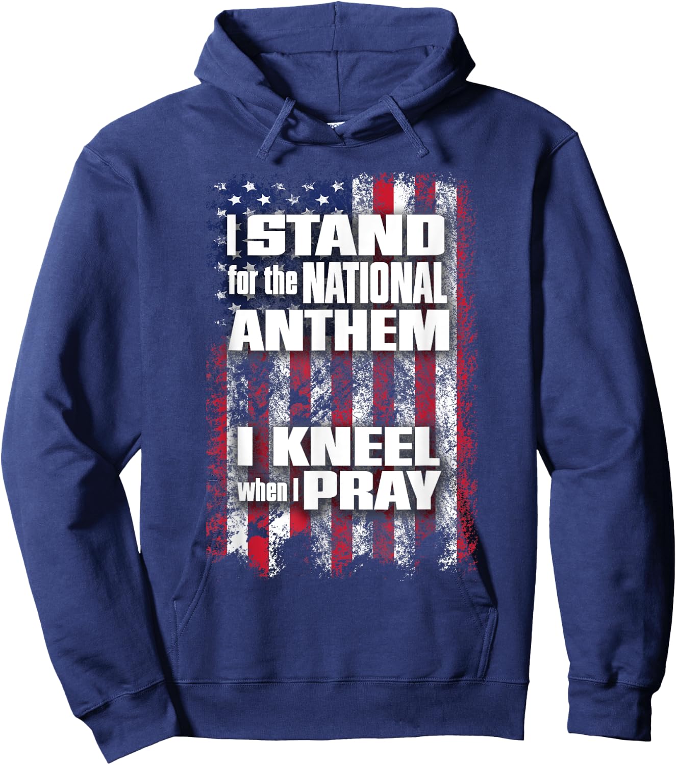 I Stand for the Anthem I Kneel when I Pray Flag Hoodie - Hoodie | Navy