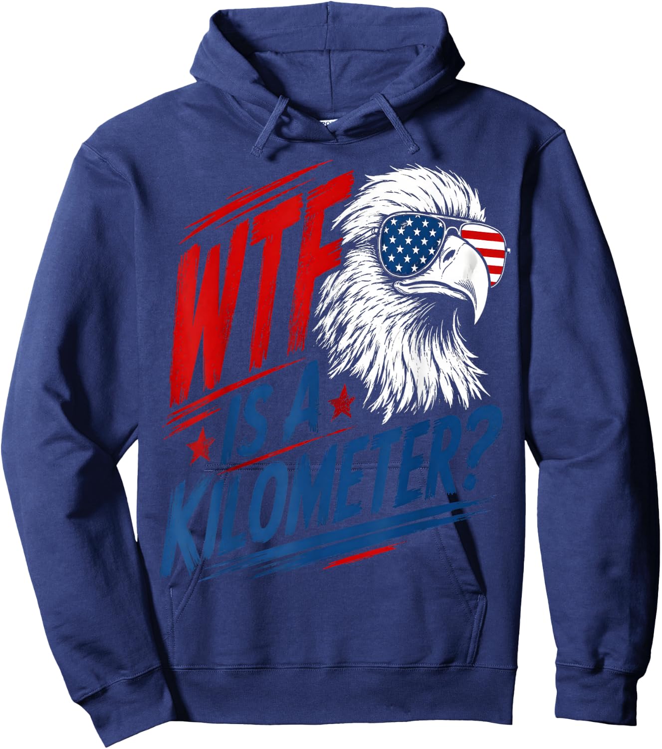 Patriotic Eagle Humor WTF is A Kilometer Hoodie - Hoodie | Navy