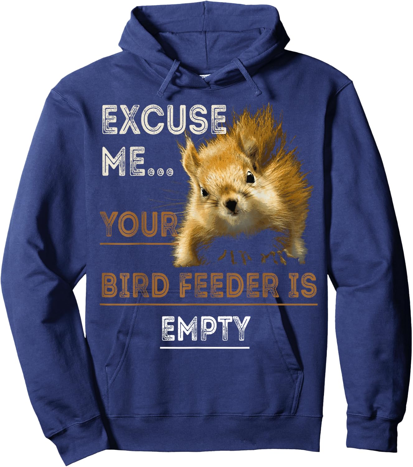 Squirrel Excuse Me Your Bird Feeder Is Empty Hoodie - Hoodie | Navy