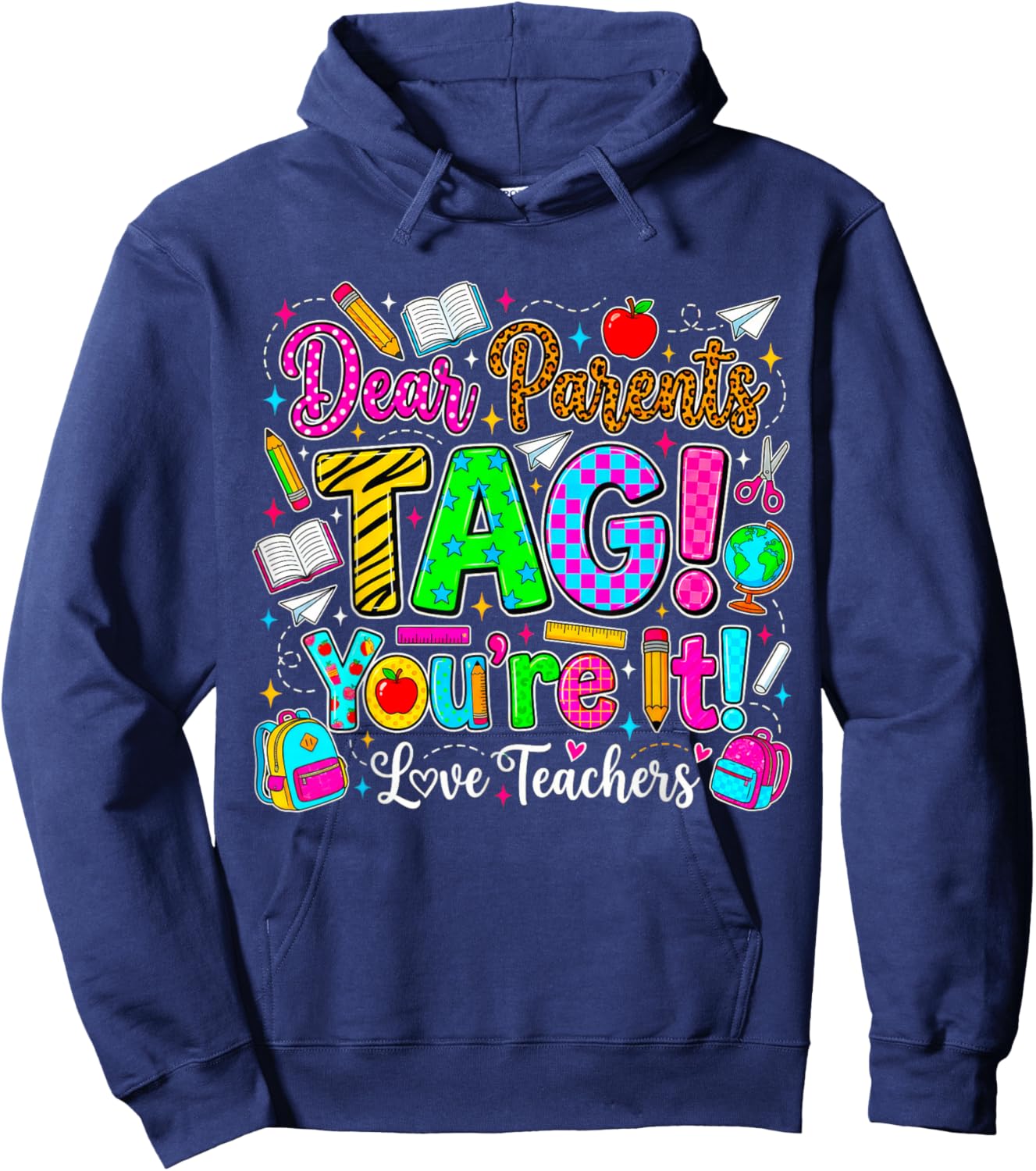 Dear Parents TAG You’re It Love Teachers Hoodie - Hoodie | Navy