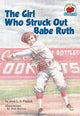 The Girl Who Struck Out Babe Ruth (On My Own History)