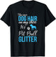 This Isn't Dog Hair On My Shirt It's Pit Bull Glitter