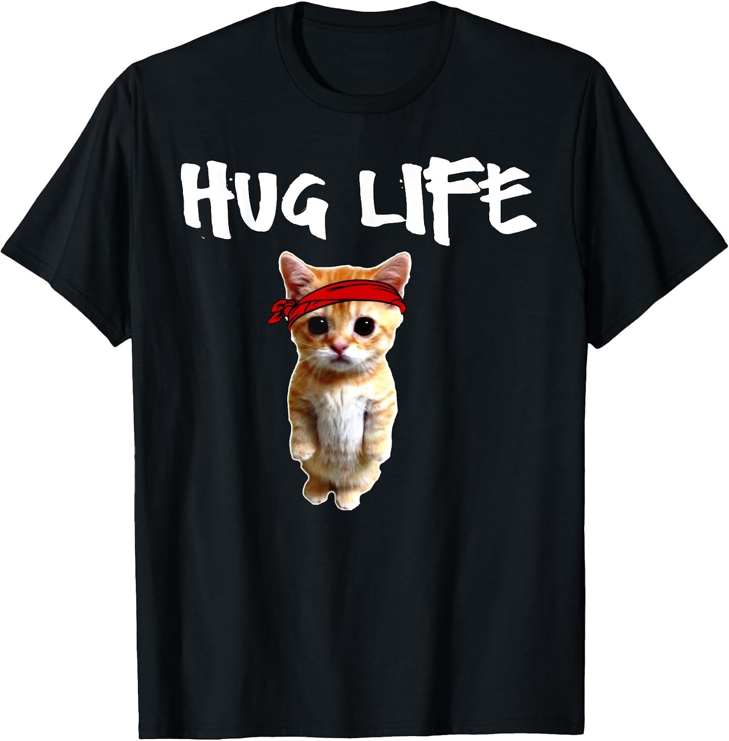 Hug Life T Shirt - Funny awesome Cool cute cat kitten