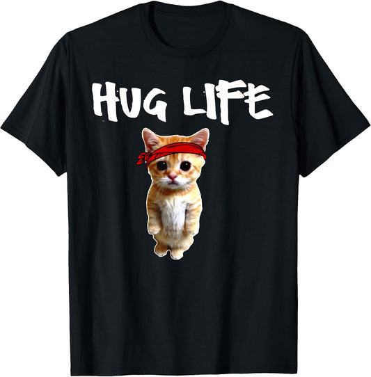 Hug Life T Shirt - Funny awesome Cool cute cat kitten