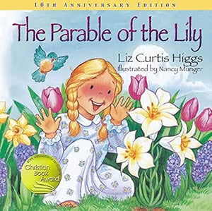 The Parable of the Lily: An Easter and Springtime Book for Kids (Parable Series)