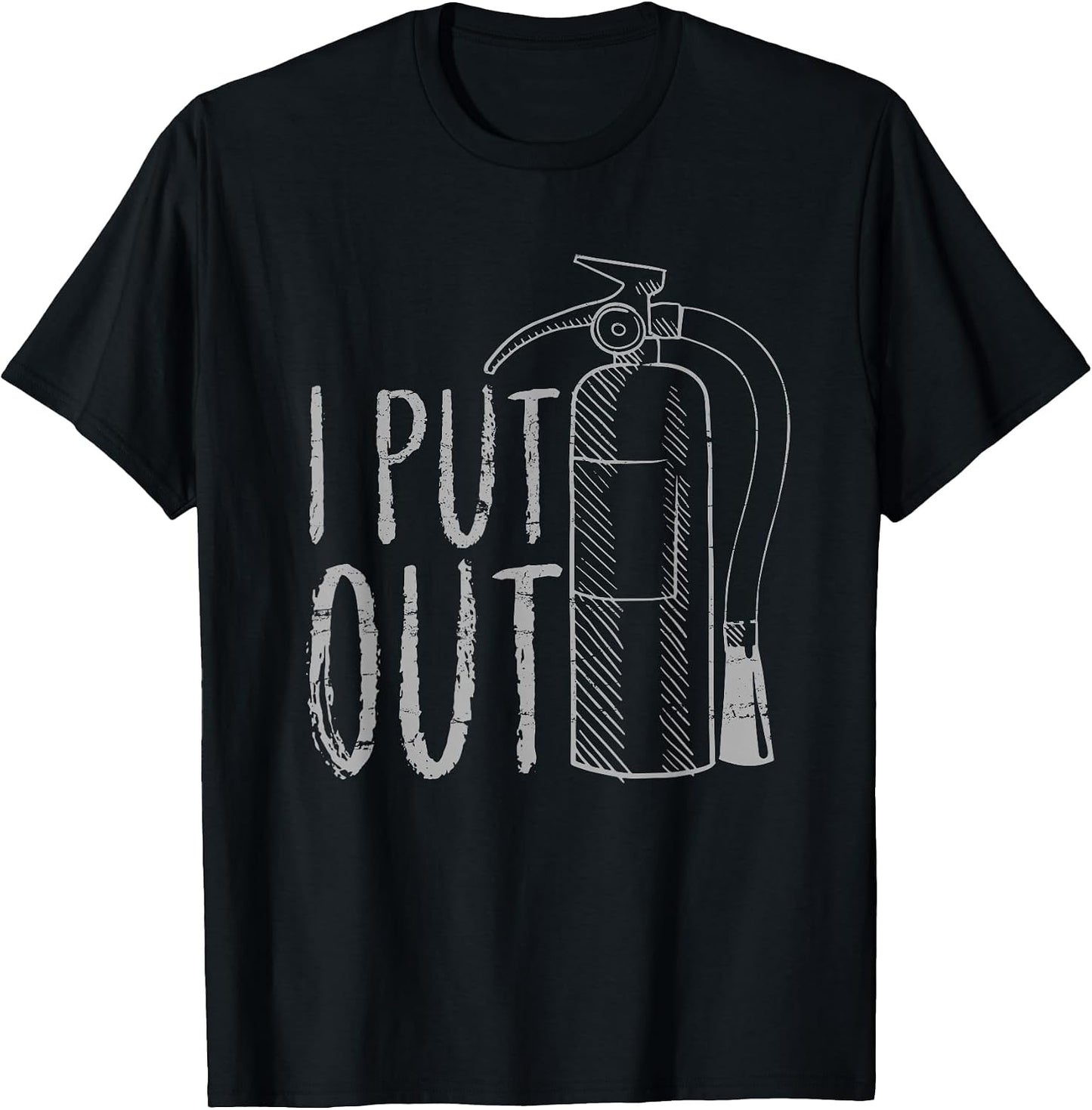 I Put Out Firefighter Shirt Funny Fireman Gift