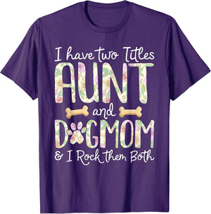 I Have Two Titles Aunt And Dog Mom T Shirt Women Girls Kids