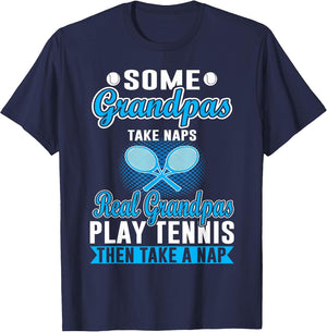 Some Grandpas Take Naps Real Grandpas Play Tennis