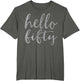 Hello Fifty 50th Birthday Squad 50 Year Old T Shirt Women