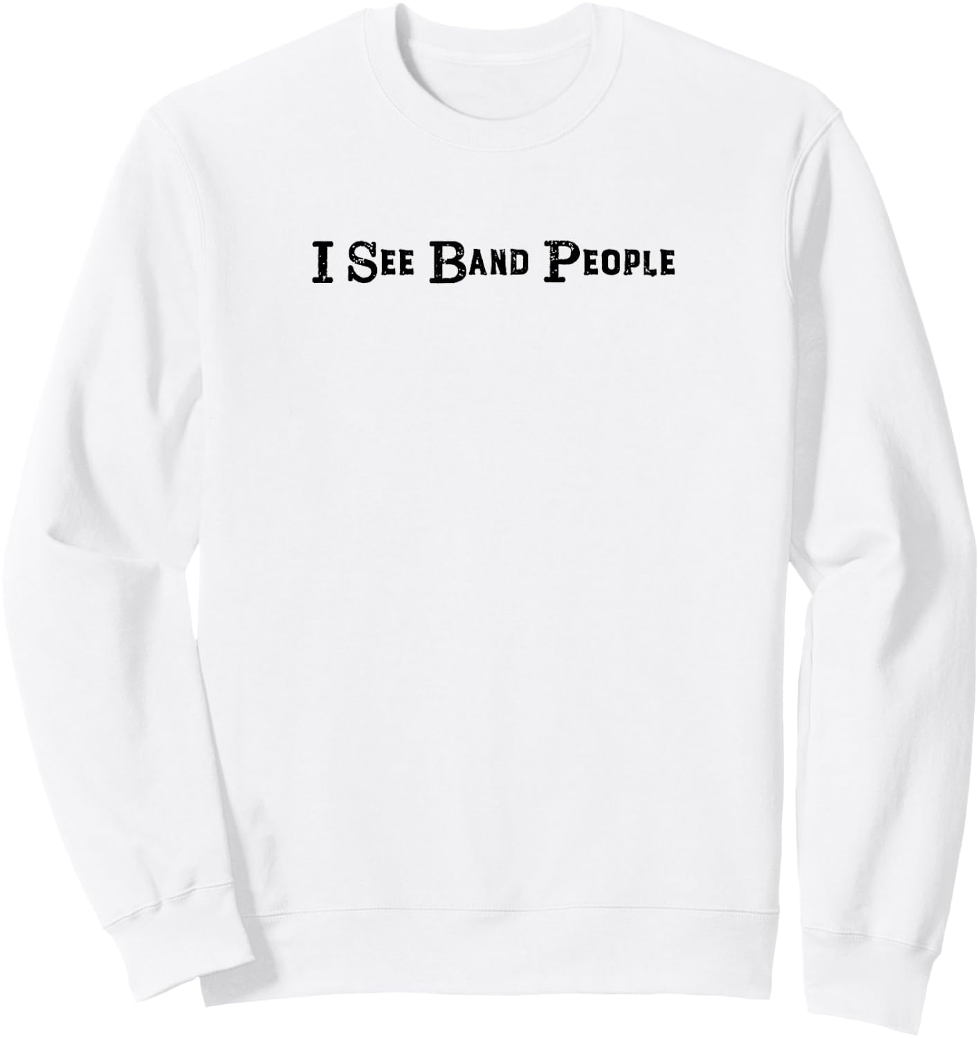 Marching Band Camp I See Band People Sweatshirt - Sweatshirt | White