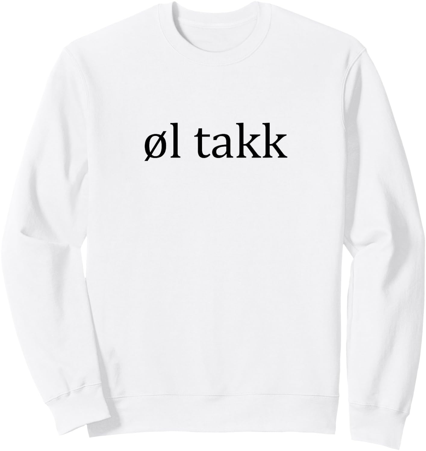 Ol Takk Beer Please Norwegian Language Vacation Sweatshirt - Sweatshirt | White