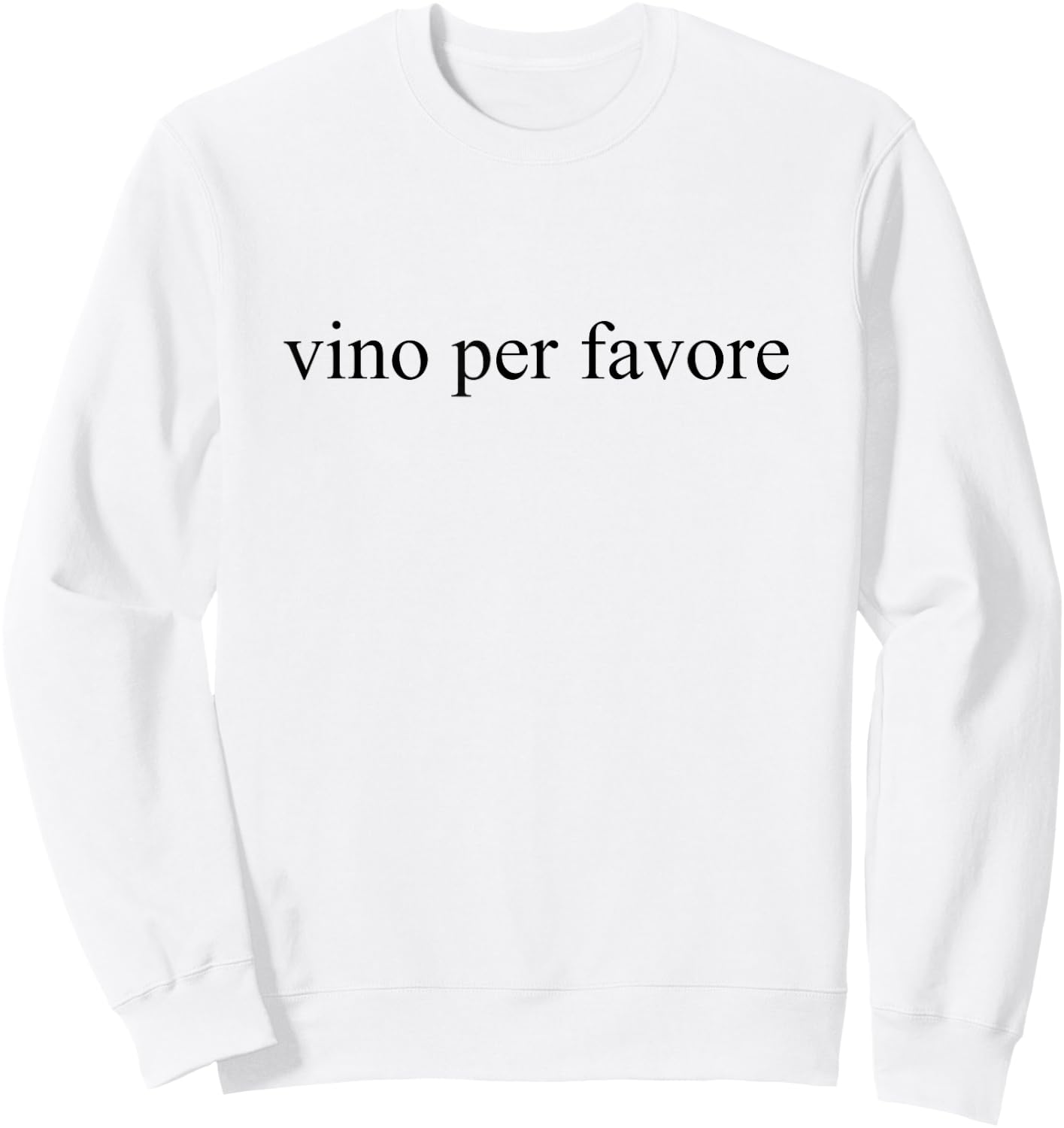 Vino Per Favore Wine Please Italian Language Vacation Tour Sweatshirt - Sweatshirt | White