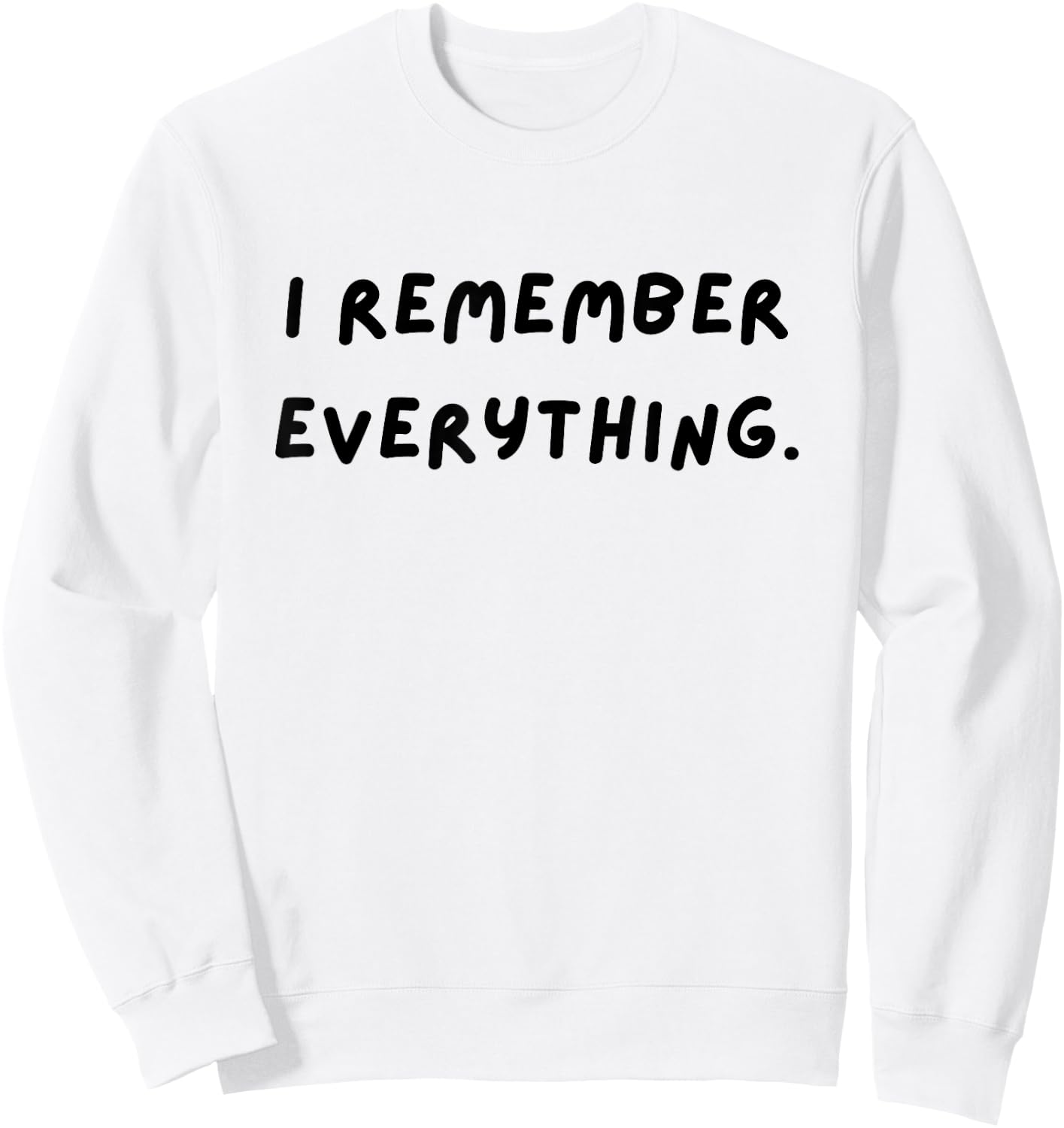 I remember everything. Funny White Lie Party Sweatshirt - Sweatshirt | White