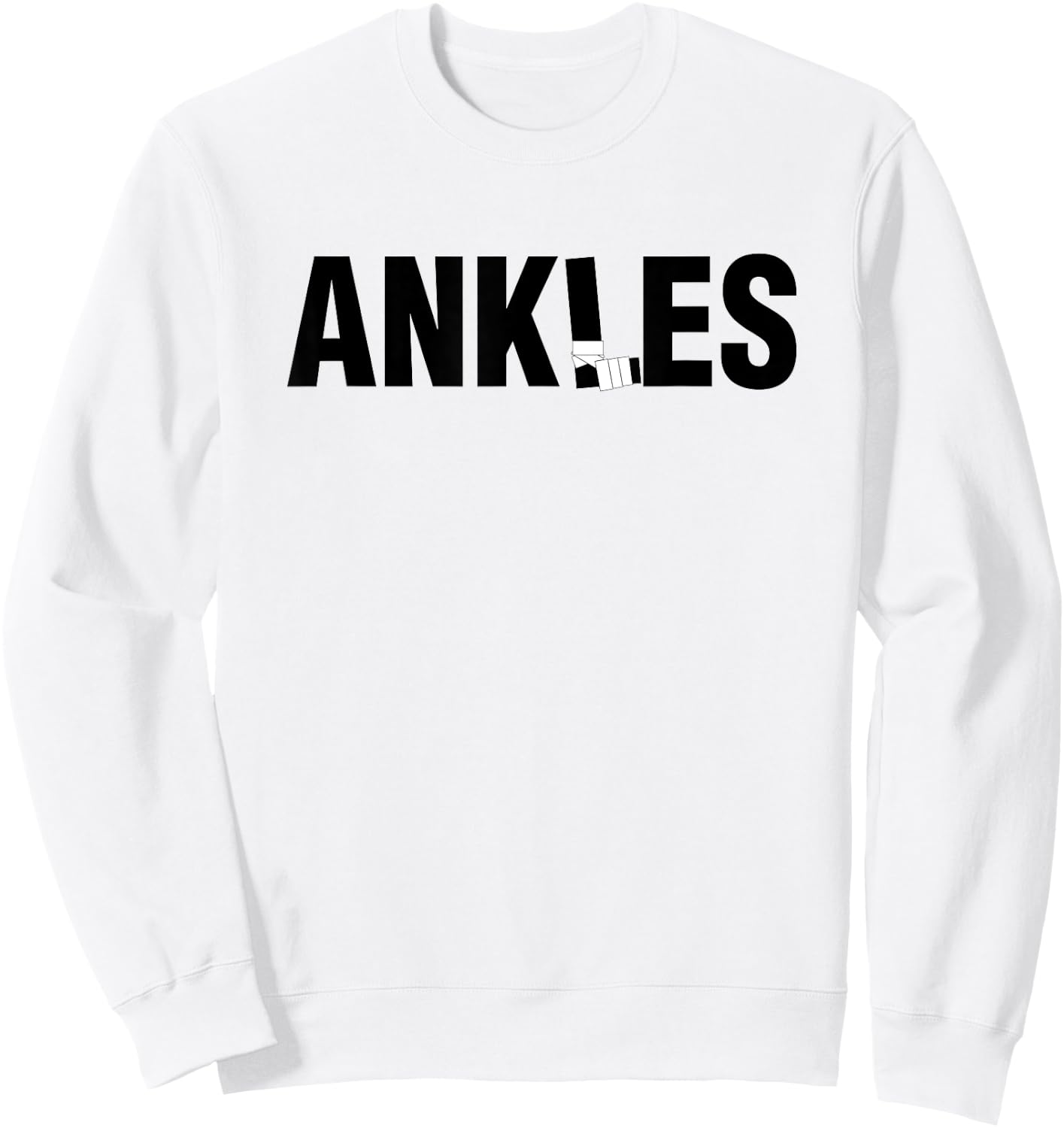 Ankles Shirt Funny Basketball Got your Ankles Sweatshirt - Sweatshirt | White