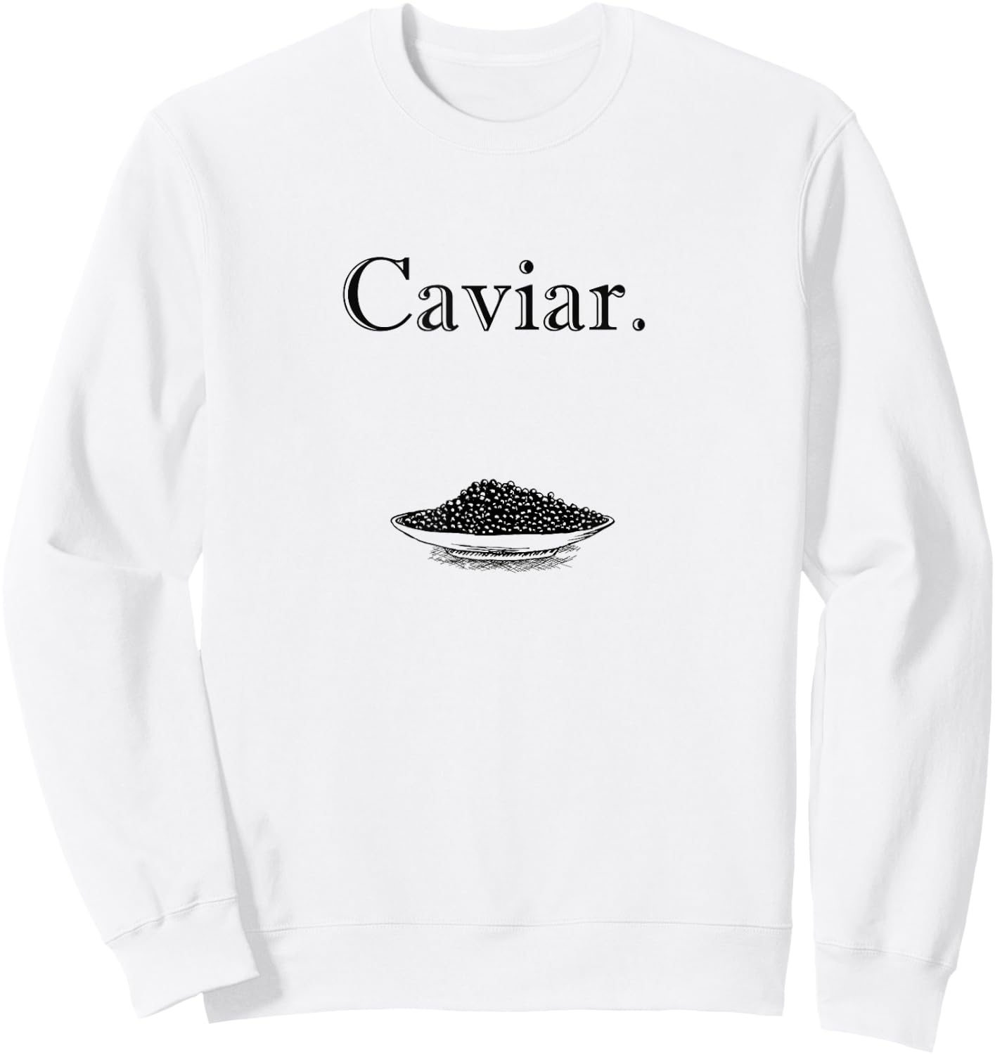 Stylish Caviar Fish Eggs Gift Caviar Lovers Sweatshirt - Sweatshirt | White