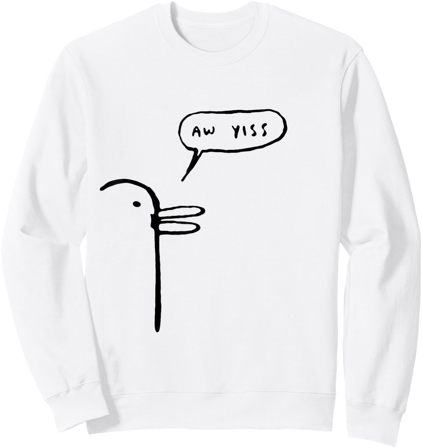Aw Yiss Duck Pigeon Bread Crumbs - printed meme Comic Shirt Sweatshirt - Sweatshirt | White