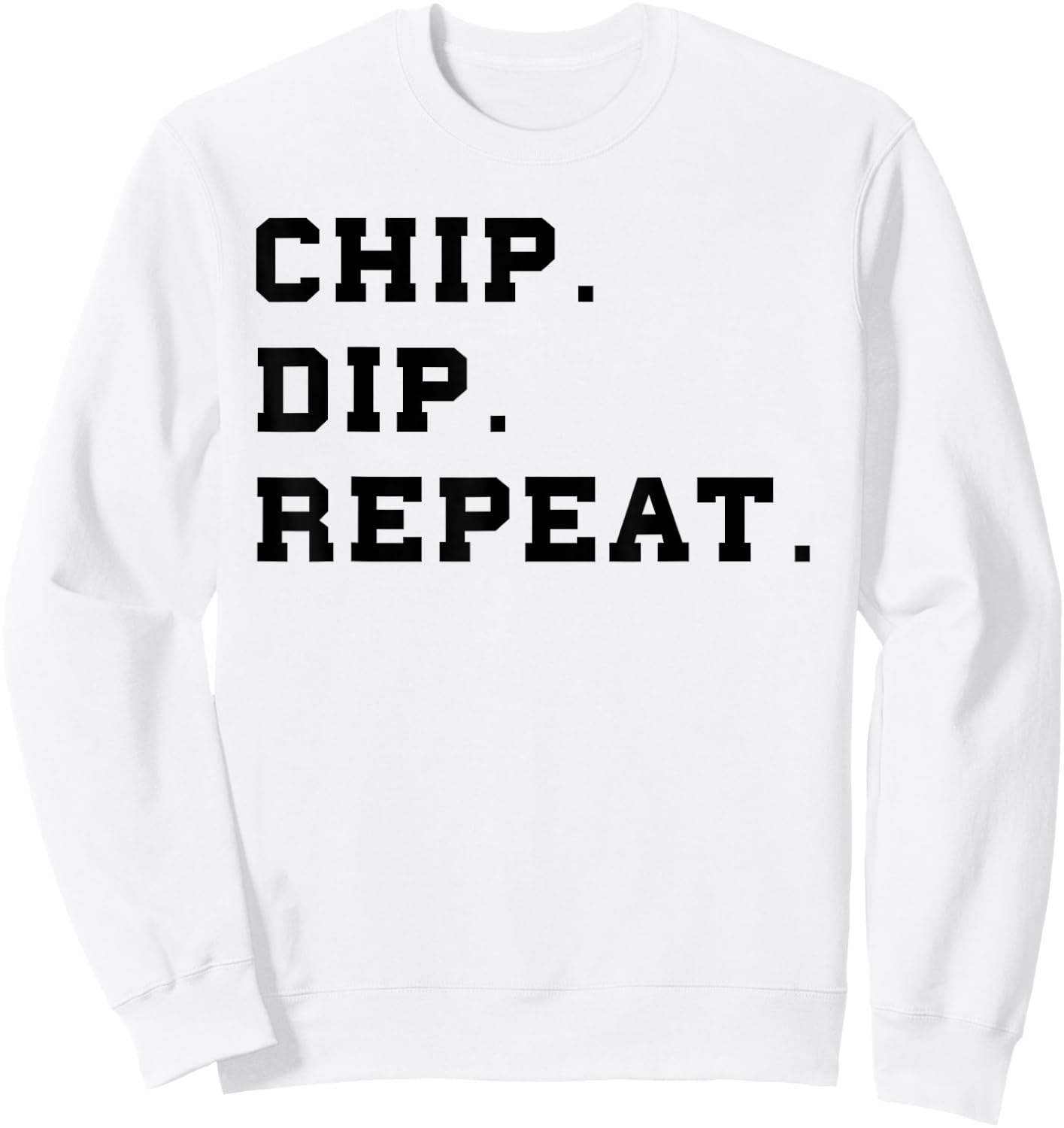Chip Dip Repeat Shirt Funny Foodie Salsa Lover Shirt Sweatshirt - Sweatshirt | White