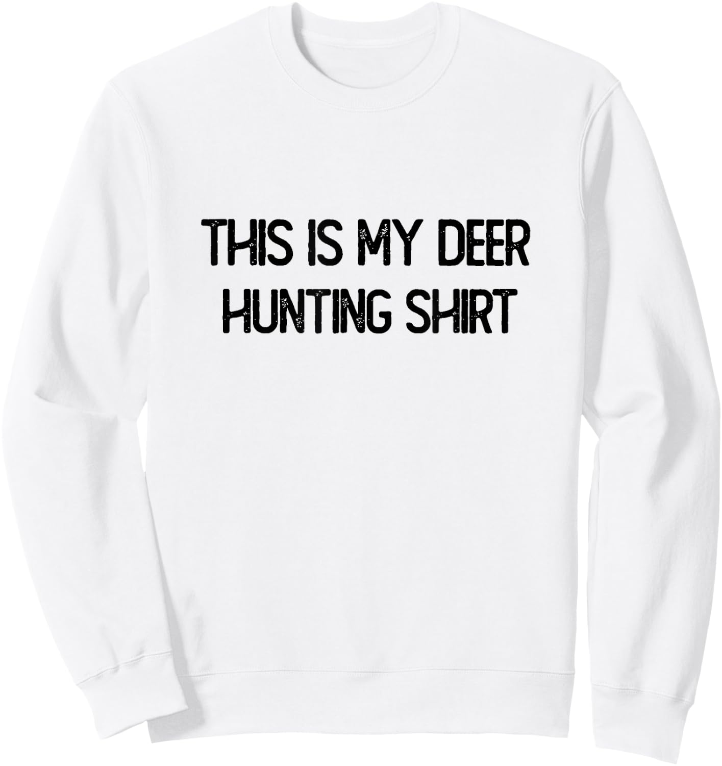 This is My Deer Hunting Shirt Deer whisperer Hunting Sweatshirt - Sweatshirt | White