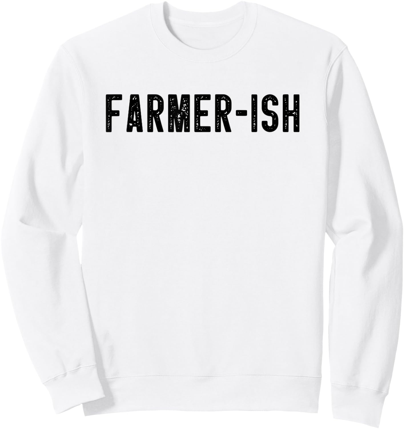 Farmer-ish Funny Farming Dad Farmer Mom Sarcastic Farm Joke Sweatshirt - Sweatshirt | White