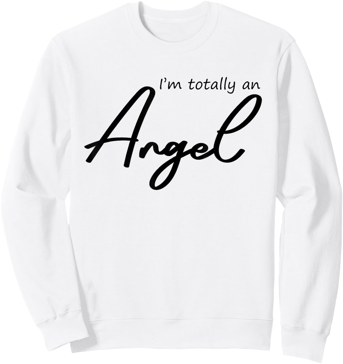 I'm Totally An Angel Funny Halloween Christmas gifts Sweatshirt - Sweatshirt | White