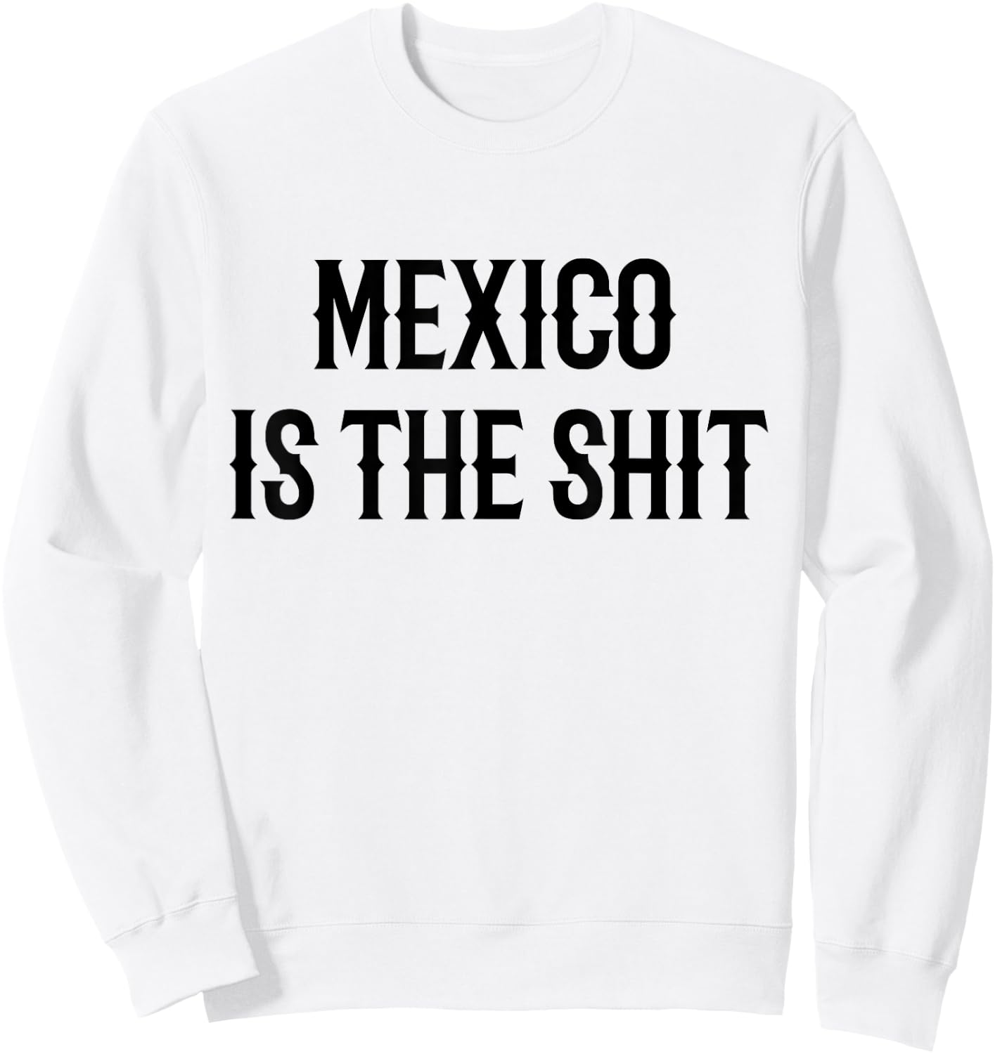 Mexico is the shit! Mexican pride gift Sweatshirt - Sweatshirt | White