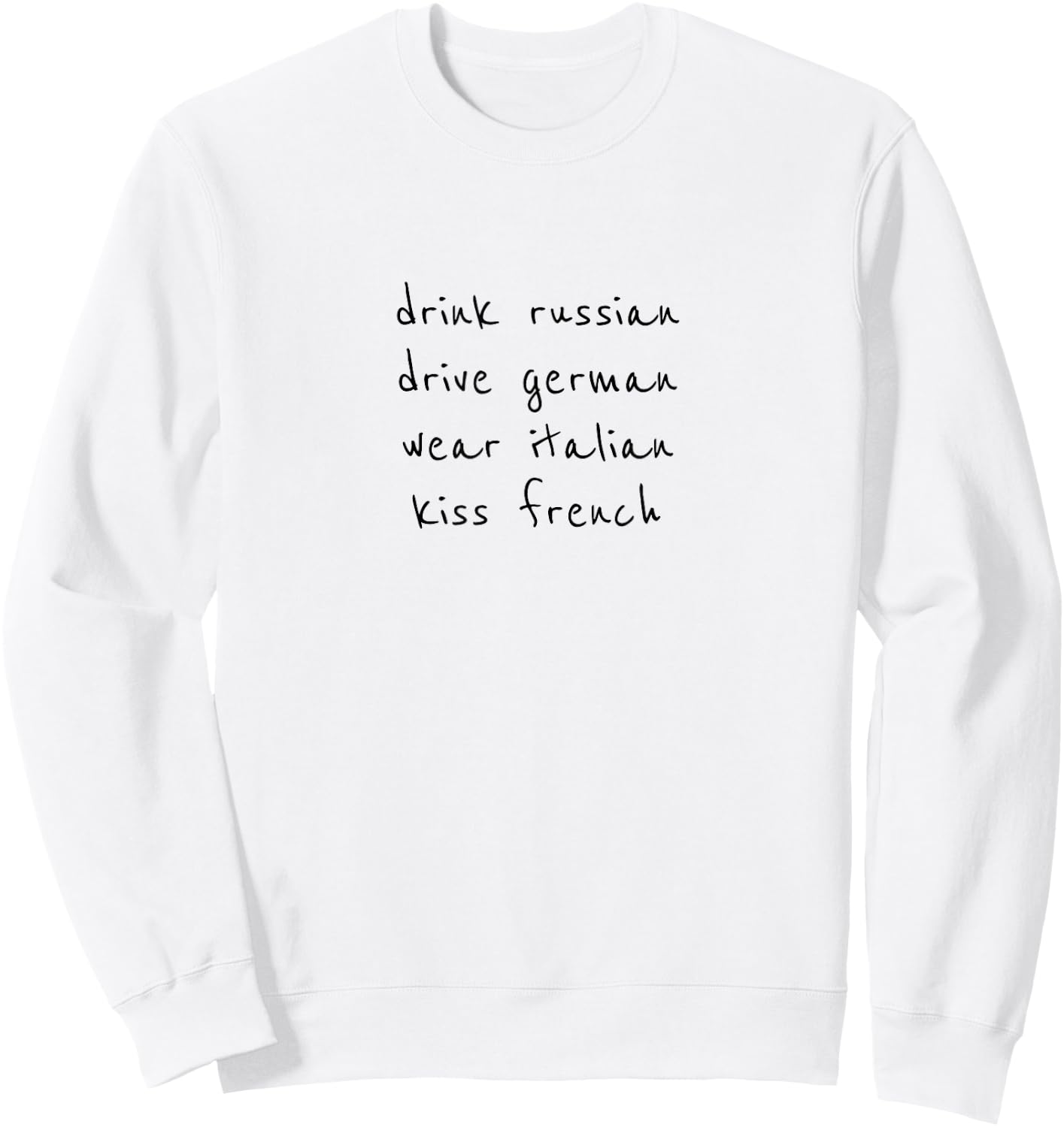 Drink Russian Drive German Wear Italian Kiss French Sweatshirt - Sweatshirt | White