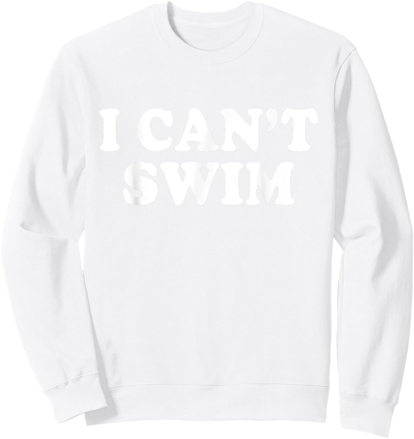 I Cant Swim Swimming Beach Funny Quotes Humor Sayings Sweatshirt - Sweatshirt | White