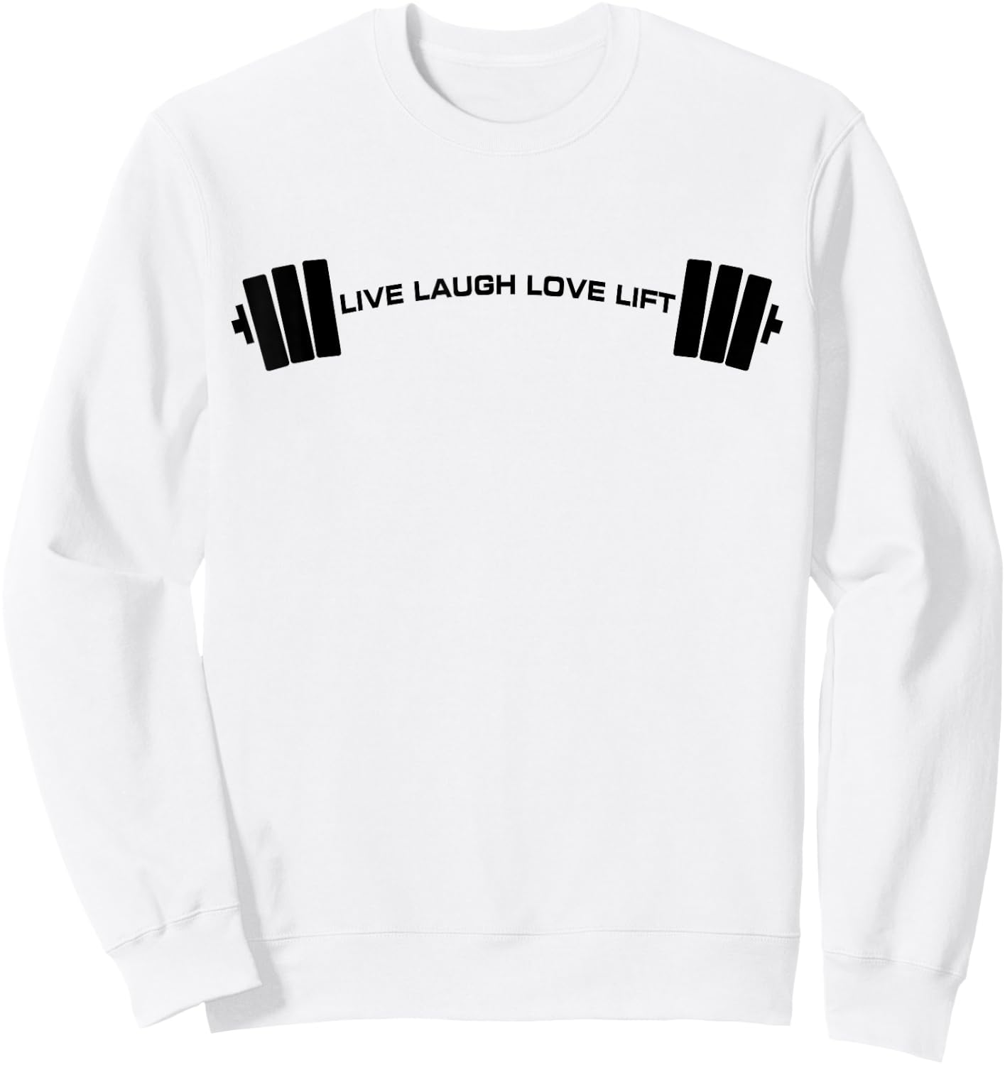 C521 LIVE LAUGH LOVE LIFT Gym Workout Fitness MMA Sweatshirt - Sweatshirt | White