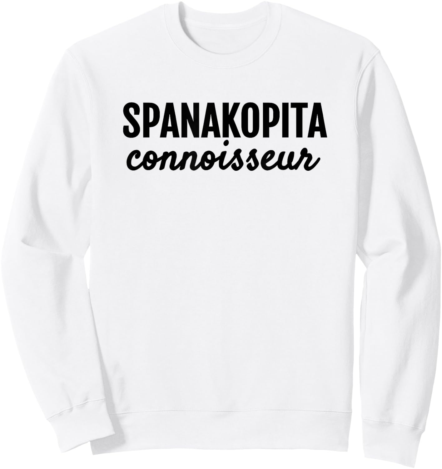Spanakopita Connoisseur Greek Foodies Hangry T Shirt Sweatshirt - Sweatshirt | White