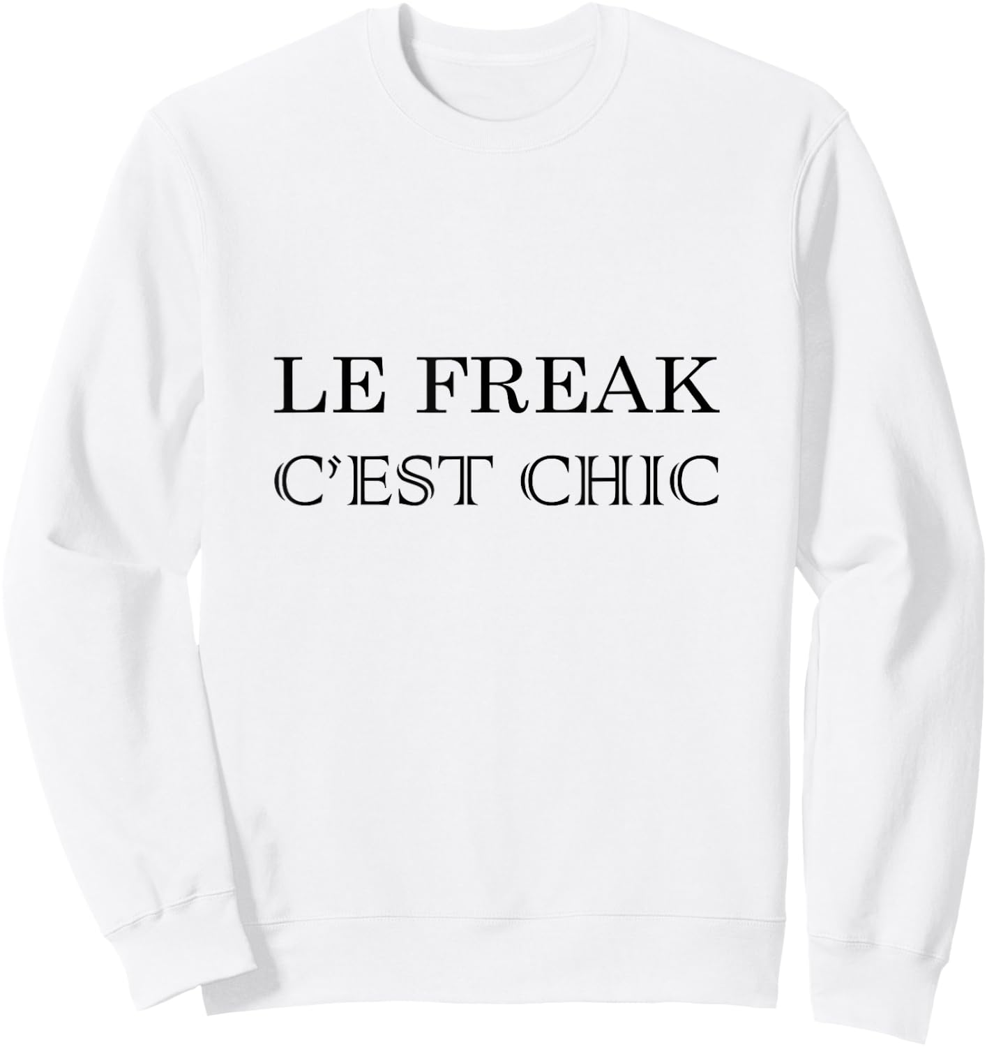 Le Freak, C'Est Chic 70s Disco Inspired Novelty T Shirt Sweatshirt - Sweatshirt | White