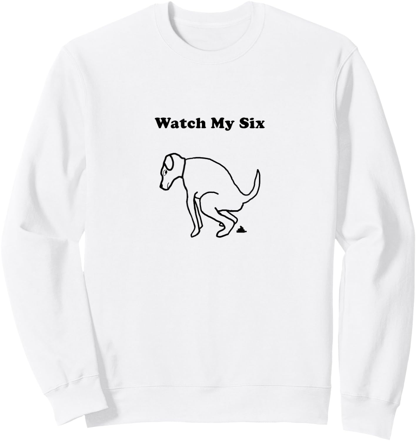 Dog Poop Watch My Six Dog Walker T Shirt Women Sweatshirt - Sweatshirt | White