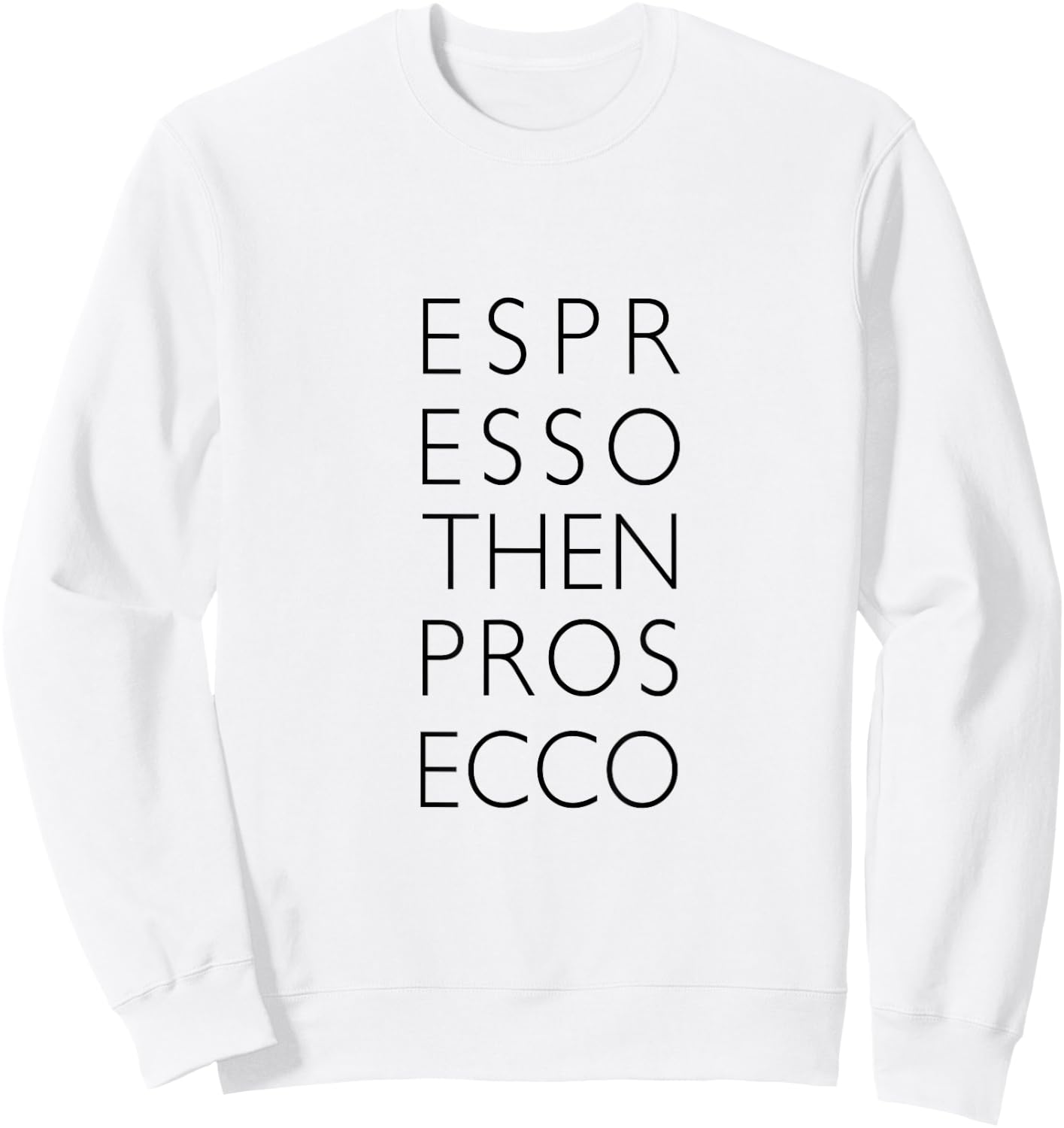 Espresso then Prosecco Sweatshirt - Sweatshirt | White