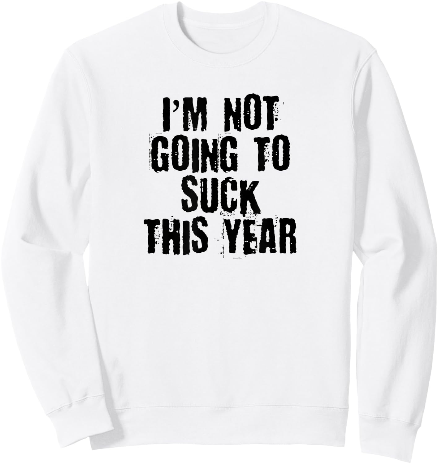 I'm Not Going to Suck This Year Worst Player Sarcastic Shirt Sweatshirt - Sweatshirt | White