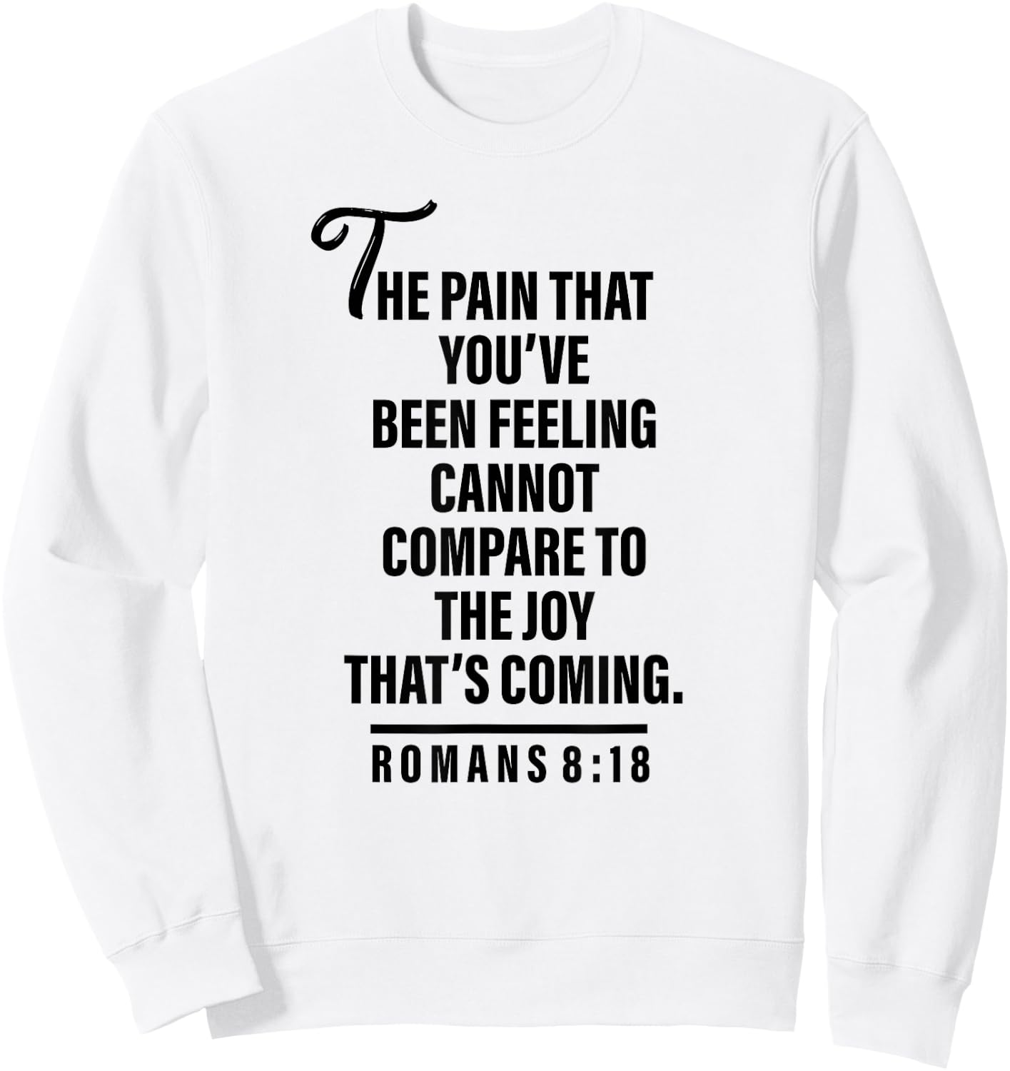 Joy Is Coming Romans 8:18 - Christian and Men Sweatshirt - Sweatshirt | White