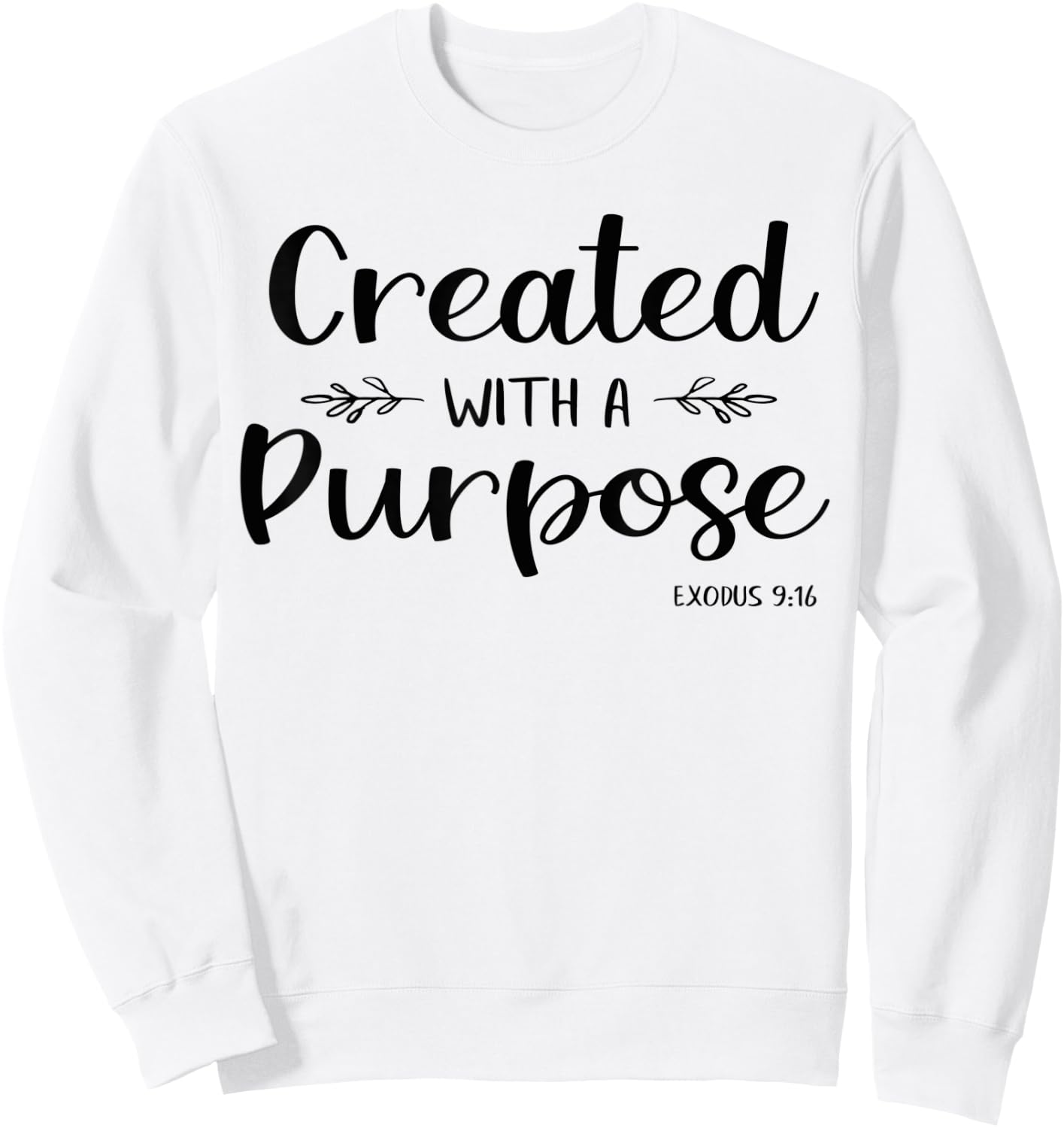 Created With A Purpose Exodus Bible Verse Shirt Christian Sweatshirt - Sweatshirt | White