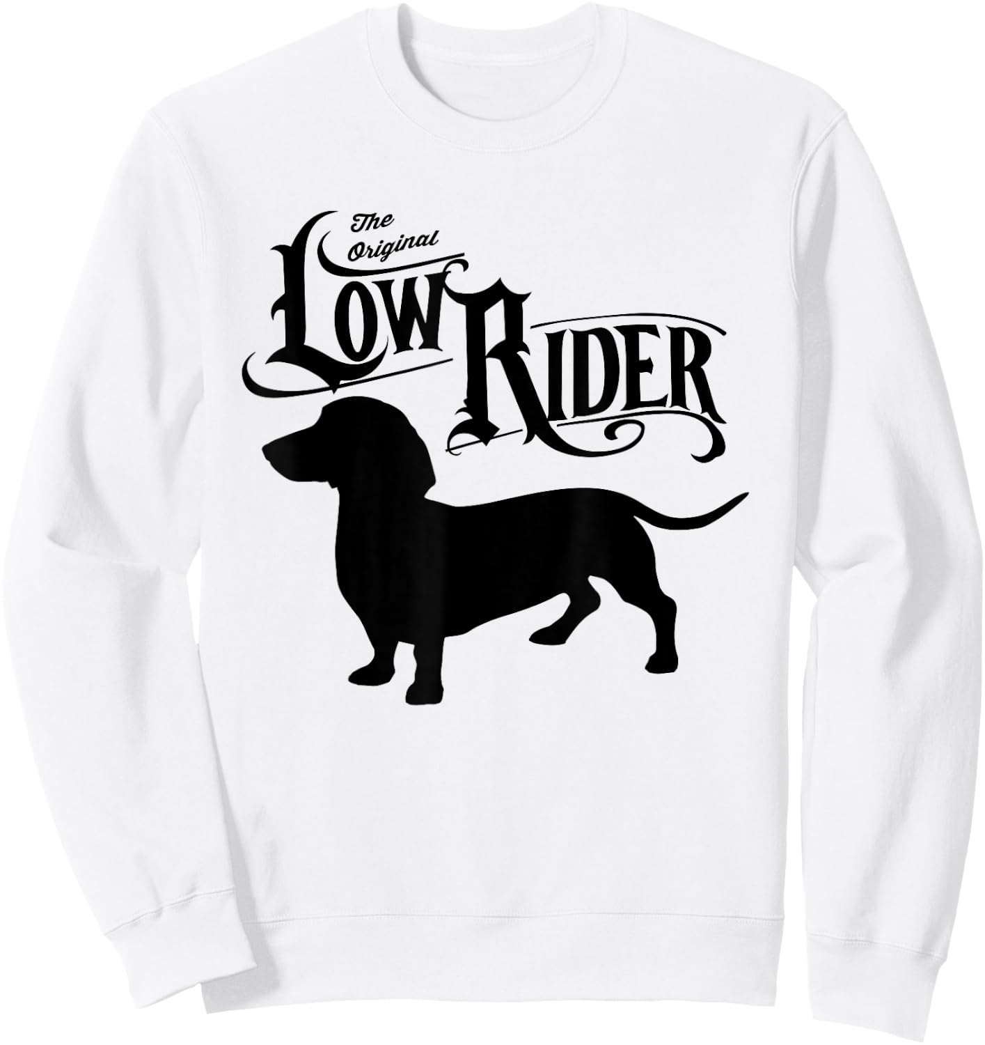 The Original Low Rider Dachshund Dog Funny Men Women Kids Sweatshirt - Sweatshirt | White