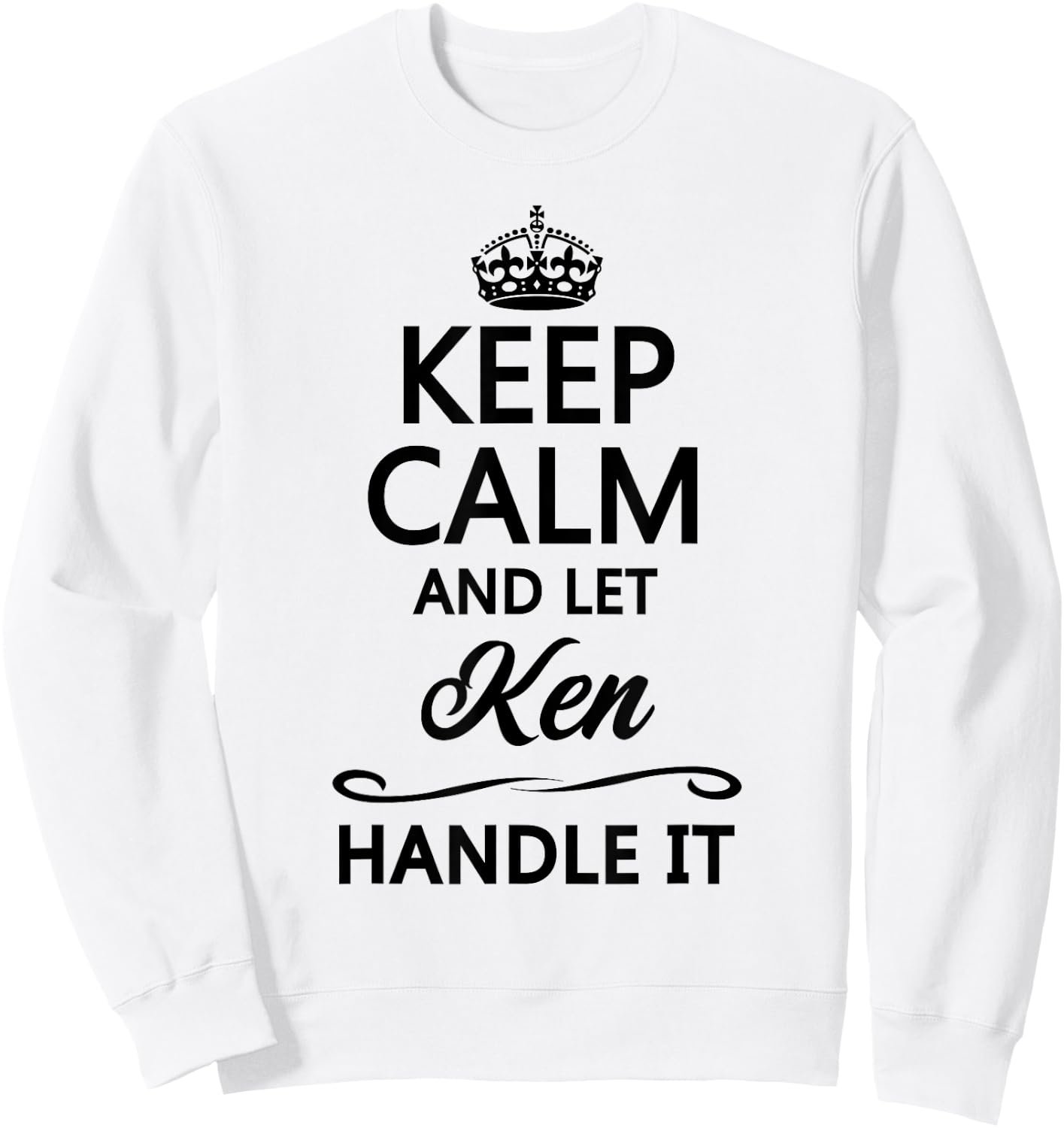 Keep Calm and Let Ken Handle It Funny Name Gift Sweatshirt - Sweatshirt | White