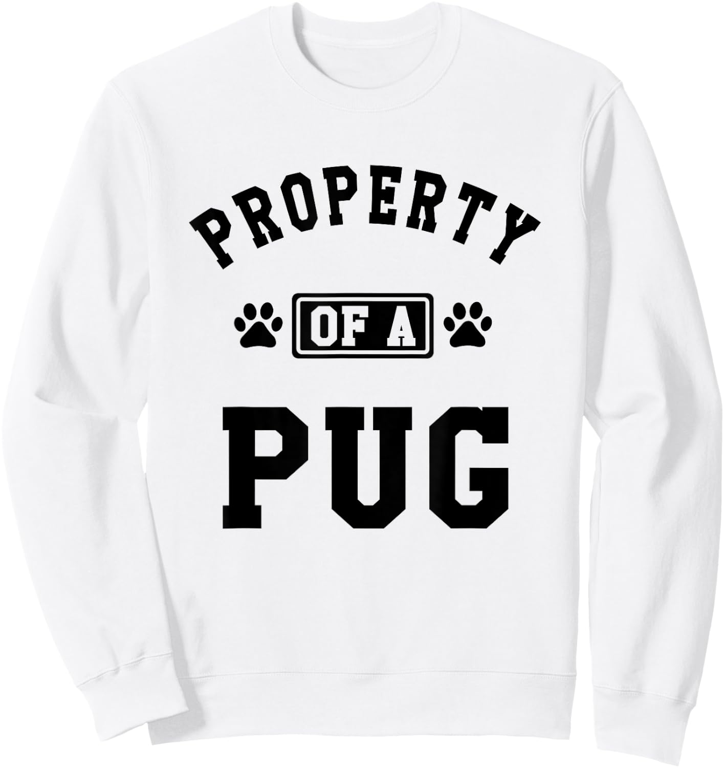 Property Of A Pug - Pug Shirt Gift Pug Lover Sweatshirt - Sweatshirt | White