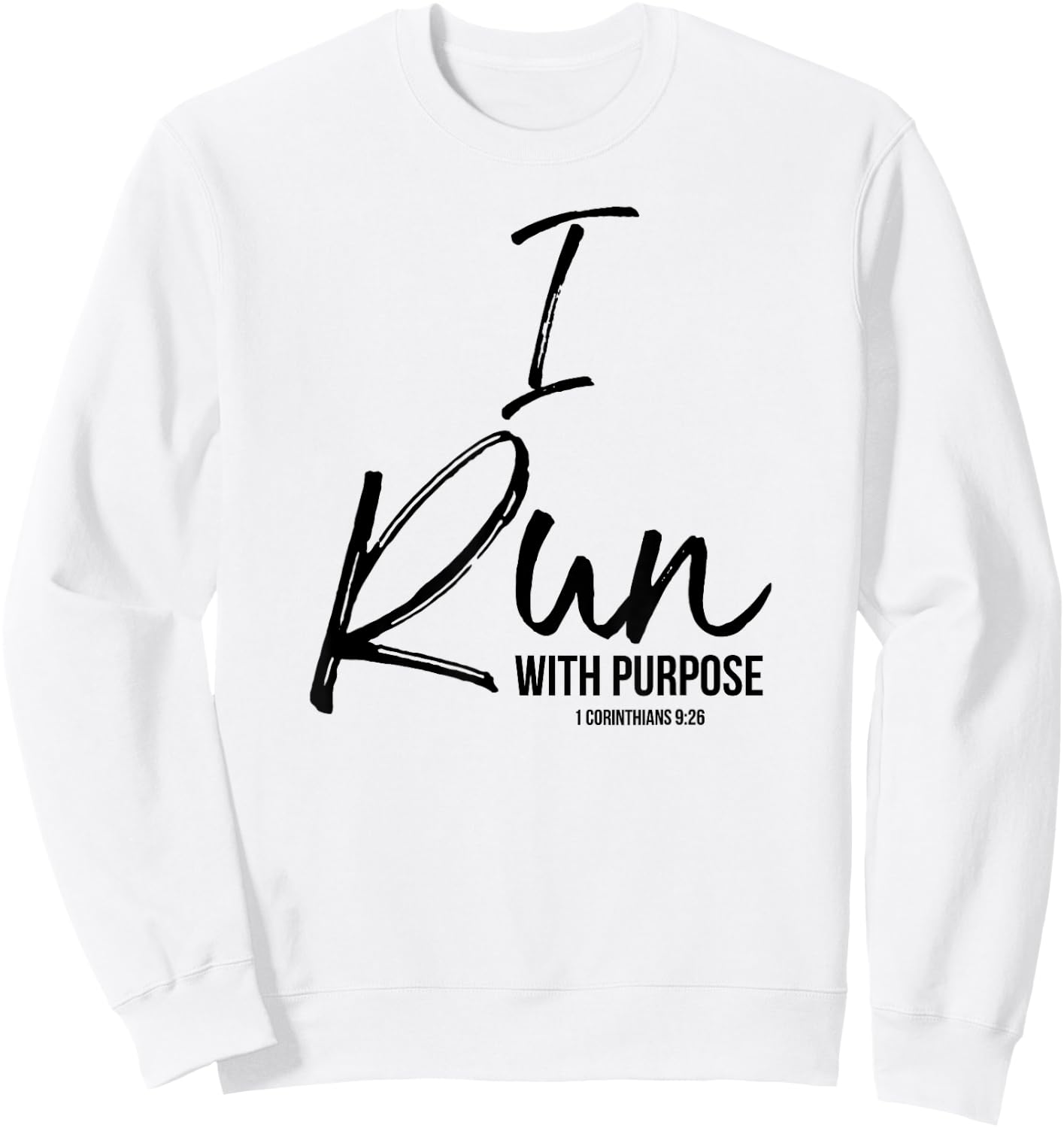 I Run with Purpose Shirt 1 Corinthians 9:26 Sweatshirt - Sweatshirt | White