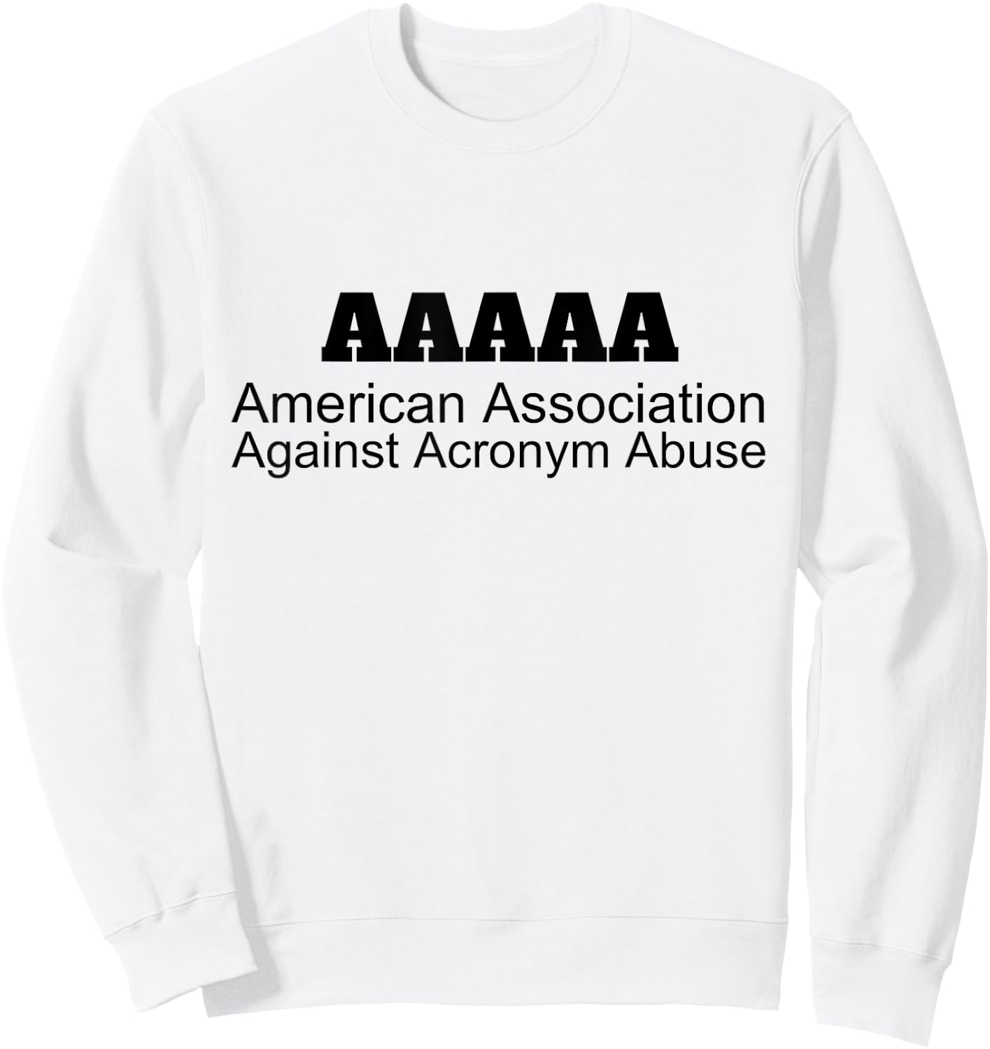 American Association Against Acronym Abuse | Graphic Sweatshirt - Sweatshirt | White