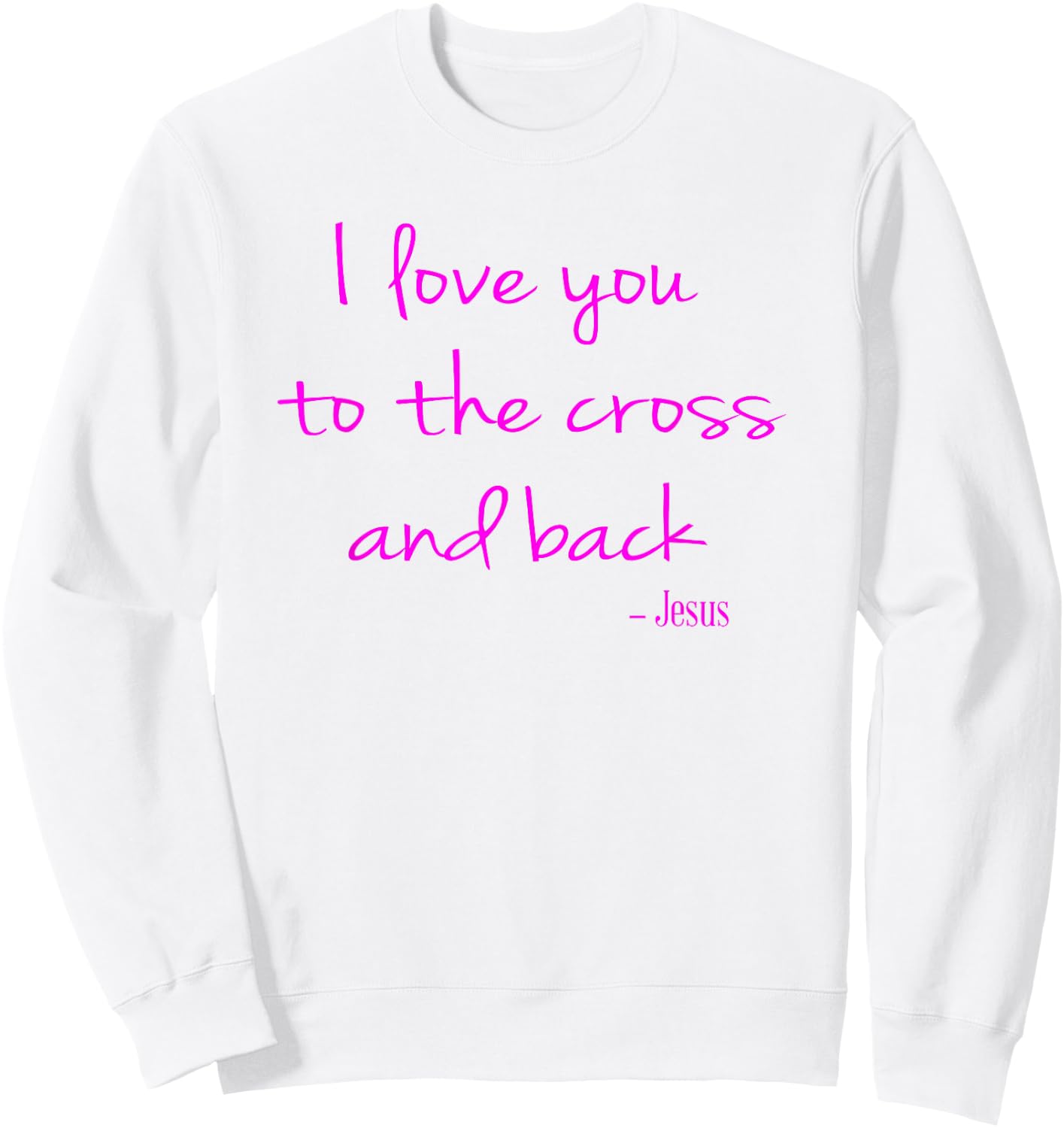 I love you to the Cross and back - Jesus - Christian Faith Sweatshirt - Sweatshirt | White