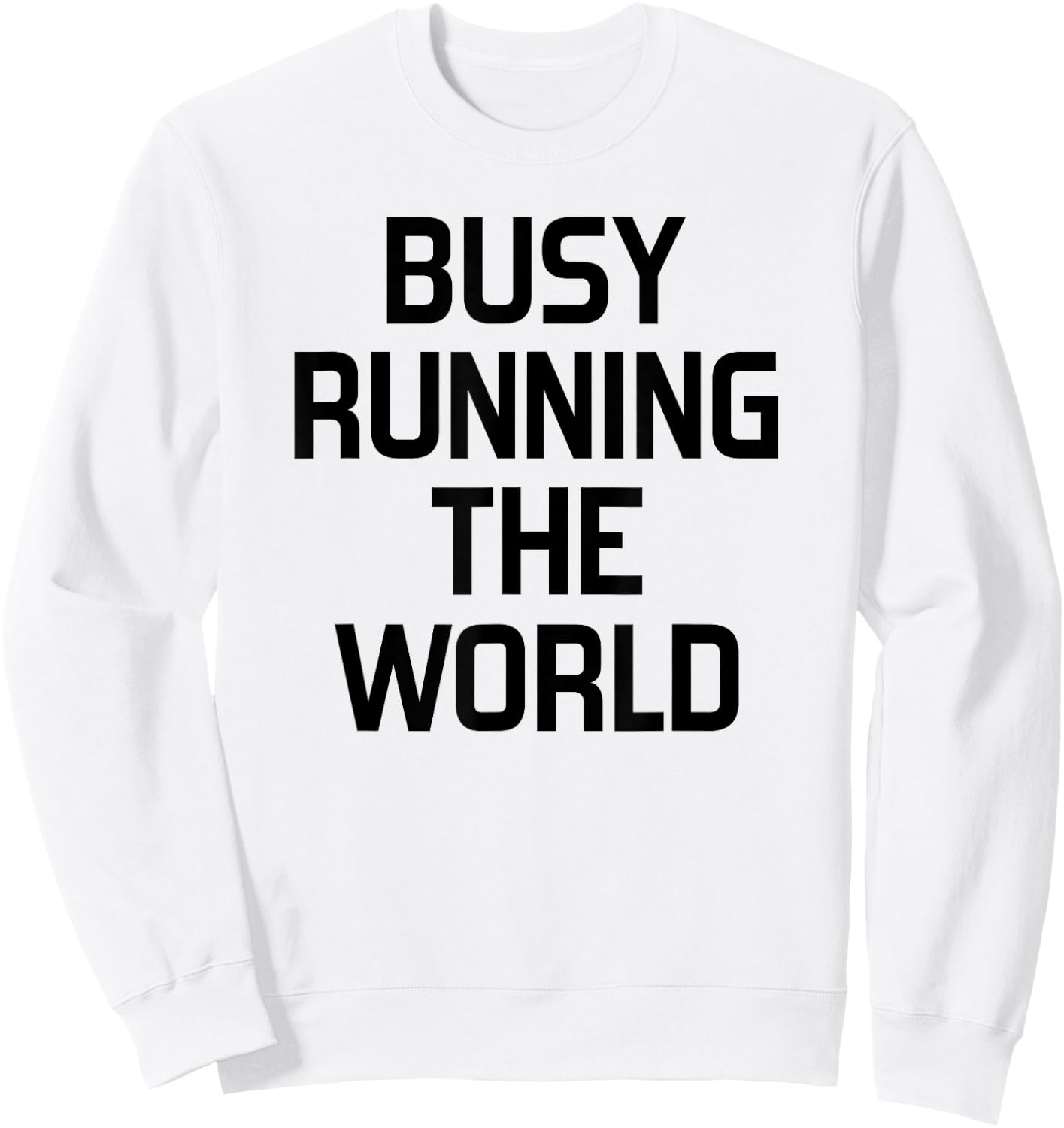 Busy Running The World Shirt Sweatshirt - Sweatshirt | White