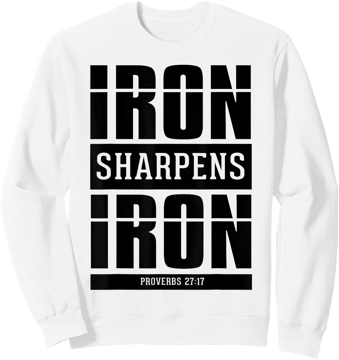 Iron Sharpens Iron - Proverbs 27 17 Christian Bible Verses Sweatshirt - Sweatshirt | White